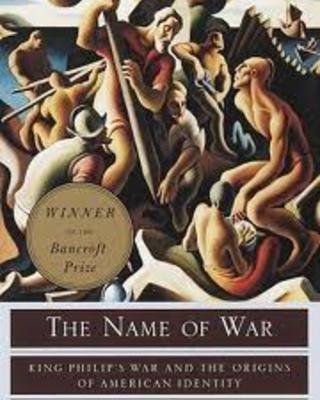 The Name of War:  King Philip’s War and the Origins of American Identity